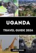Uganda Travel Guide 2026